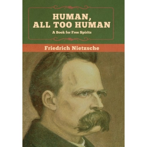 Human All Too Human: A Book for Free Spirits Hardcover, Bibliotech Press