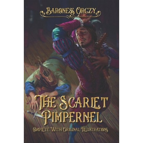 The Scarlet Pimpernel: Complete With Original Illustrations Paperback, Independently Published