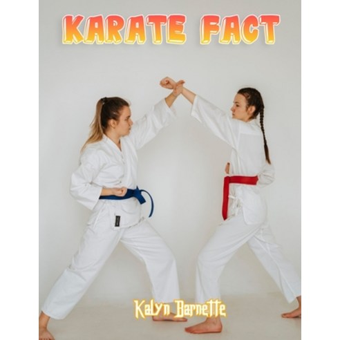 Karate Fact: KARATE fact for girl age 1-10 KARATE fact for boy age 1-10 facts about all about KARATE Paperback, Independently Published, English, 9798746779731