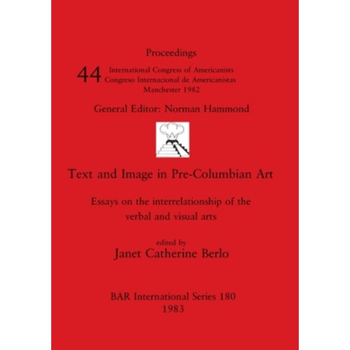 (영문도서) Text and Image in Pre-Columbian Art: Essays on the interrelationship of the verbal and visual... Paperback, British Archaeological Repo..., English, 9780860542308