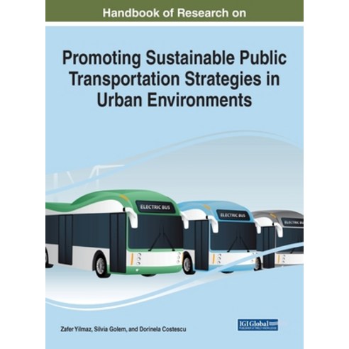 (영문도서) Handbook of Research on Promoting Sustainable Public Transportation Strategies in Urban Envir... Hardcover, IGI Global, English, 9781668459966