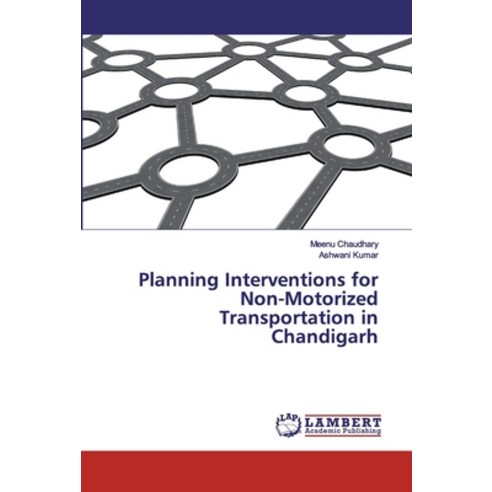 Planning Interventions for Non-Motorized Transportation in Chandigarh Paperback, LAP Lambert Academic Publishing