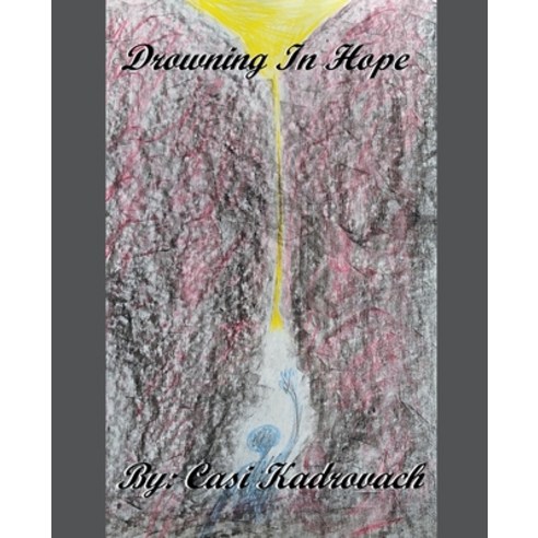 (영문도서) Drowning In Hope Paperback, Casi Kadrovach, English, 9798201330460