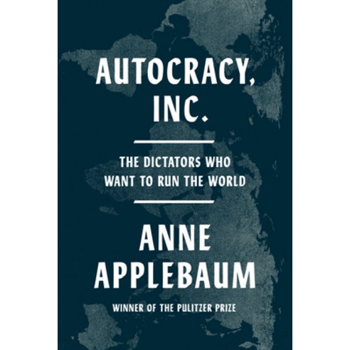 (영문도서) Autocracy Inc.: The Dictators Who Want to Run the World Hardcover, Doubleday Books, English, 9780385549936