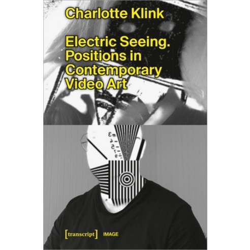 (영문도서) Electric Seeing: Positions in Contemporary Video Art Paperback, Transcript Publishing, English, 9783837657005