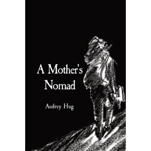 (영문도서) A Mother''s Nomad: Trail of Poetry Paperback, Audrey Hug, English, 9781087967790