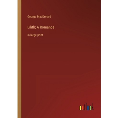 (영문도서) Lilith; A Romance: in large print Paperback, Outlook Verlag, English, 9783368311209