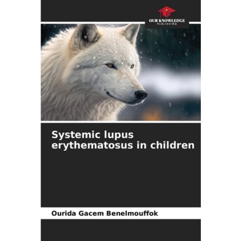 (영문도서) Systemic lupus erythematosus in children Paperback, Our ...