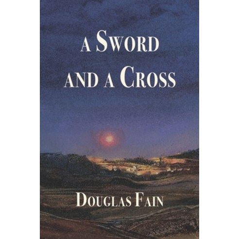 A Sword and a Cross Paperback, Bergen Peak Publishers