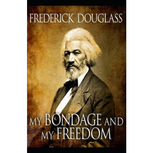 My Bondage and My Freedom Illustrated Paperback, Independently Published, English, 9798746812216