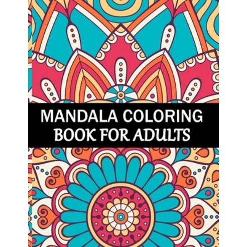 Mandala Coloring Book For Adults: Mandala Adult Coloring Book with Fun Simple Easy and Relaxing f... Paperback, Independently Published, English, 9798577896171