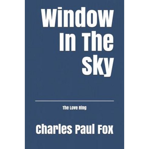 (영문도서) Window In The Sky: The Love Ring Paperback, Independently Published, English, 9781973250081