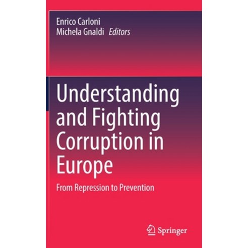 (영문도서) Understanding and Fighting Corruption in Europe: From Repression to Prevention Hardcover, Springer, English, 9783030824945
