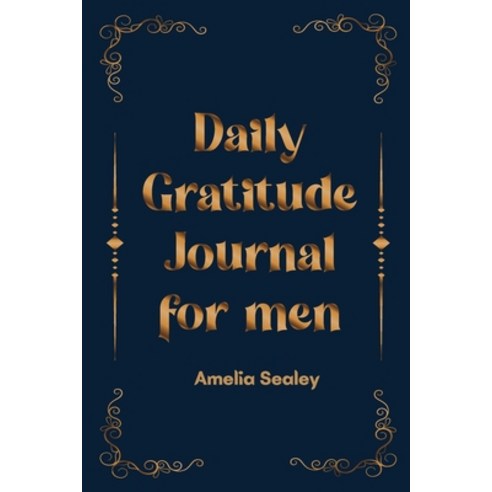 Daily Gratitude Book for Men: Cultivate an Attitude of Gratitude Mindfulness and Reflection A Simp... Paperback, Amelia Sealey, English, 9786019093929
