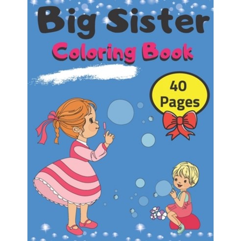Big Sister Coloring Book 40 Pages: Rainbow Unicorns Colouring Pages For Toddlers and Little Girls 2-... Paperback, Independently Published, English, 9798577587543