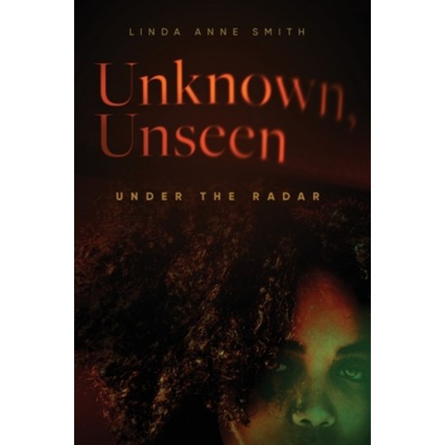 (영문도서) Unknown Unseen -- Under the Radar Paperback, Linda Anne Smith, English, 9780994929587
