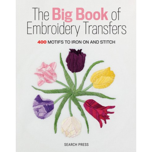 The Big Book of Embroidery Transfers: 400 Motifs to Iron on and Stitch Paperback, Search Press, English, 9781782218920