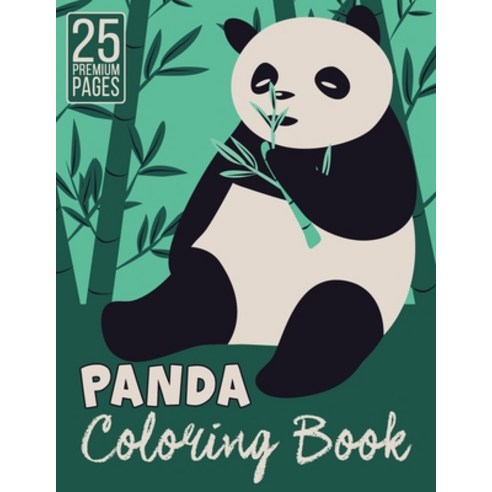 Panda Coloring Book: Funny Coloring Book With 25 Images For Kids of all ages. Paperback, Independently Published