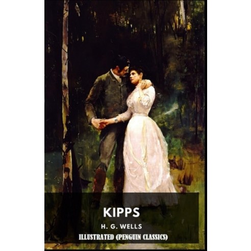Kipps By H. G. WELL Illustrated (Penguin Classics) Paperback, Independently Published, English, 9798749735130