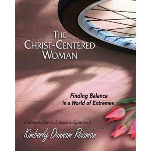 (영문도서) The Christ-Centered Woman - Women''s Bible Study Participant Book: Finding Balance in a World ... Paperback, Abingdon Press, English, 9781426773693