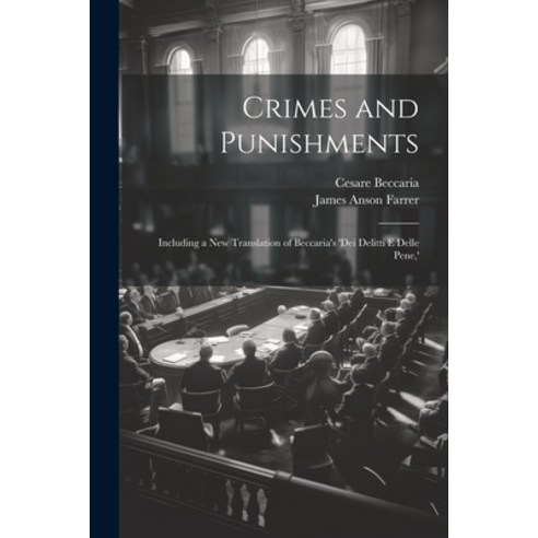 (영문도서) Crimes and Punishments: Including a New Translation of Beccaria''s ''dei Delitti E Delle Pene '' Paperback, Legare Street Press, English, 9781021882691