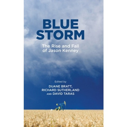 (영문도서) Blue Storm: The Rise and Fall of Jason Kenney Hardcover, University of Calgary Press, English, 9781773854175