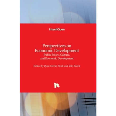(영문도서) Perspectives on Economic Development: Public Policy Culture and Economic Development Hardcover, Intechopen, English, 9781789859379