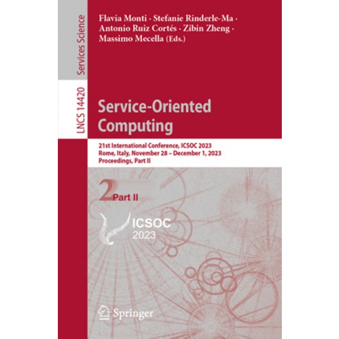 (영문도서) Service-Oriented Computing: 21st International Conference Icsoc 2023 Rome Italy November ... Paperback, Springer, English, 9783031484230