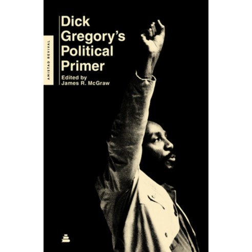 Dick Gregory''s Political Primer Paperback, Amistad Press