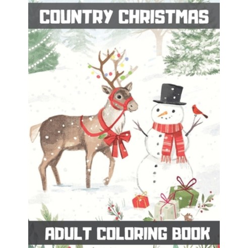 Country Christmas Adult Coloring Book: An Adult Coloring Book with Fun Easy and Relaxing Coloring Pa... Paperback, Independently Published, English, 9798563298743