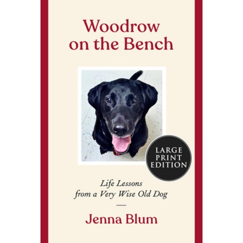 Woodrow on the Bench: Life Lessons from a Wise Old Dog Paperback, HarperLuxe, English, 9780063119031