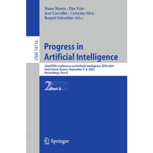 (영문도서) Progress in Artificial Intelligence: 22nd Epia Conference on Artificial Intelligence Epia 20... Paperback, Springer, English, 9783031490101