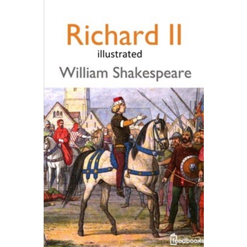 Richard II illustrated Paperback, Independently Published