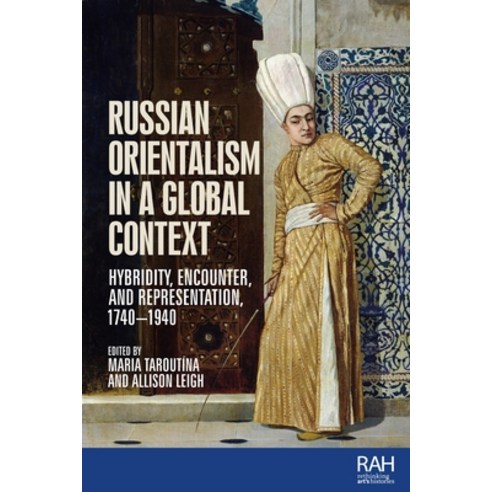 (영문도서) Russian Orientalism in a Global Context: Hybridity Encounter and Representation 1740-1940 Hardcover, Manchester University Press, English, 9781526166234