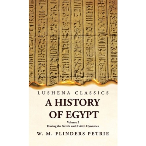 (영문도서) A History of Egypt During the Xviith and Xviiith Dynasties Volume 2 Hardcover, Lushena Books, English, 9781639237227