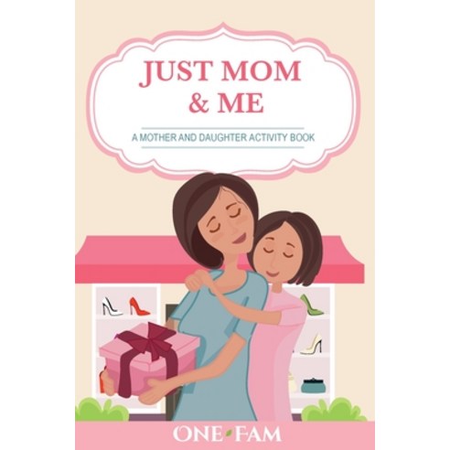 Just Mom & Me: A Mother Daughter Activity Book Paperback, Onefam, English, 9781913366261