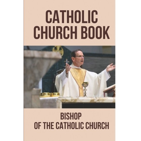 (영문도서) Catholic Church Book: Bishop Of The Catholic Church: Catholic Profession Of Faith Paperback, Independently Published, English, 9798529898253