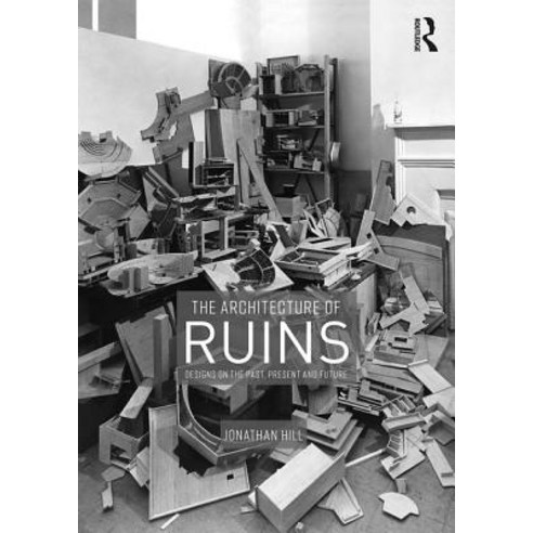 The Architecture of Ruins: Designs on the Past Present and Future Paperback, Routledge, English, 9781138367784