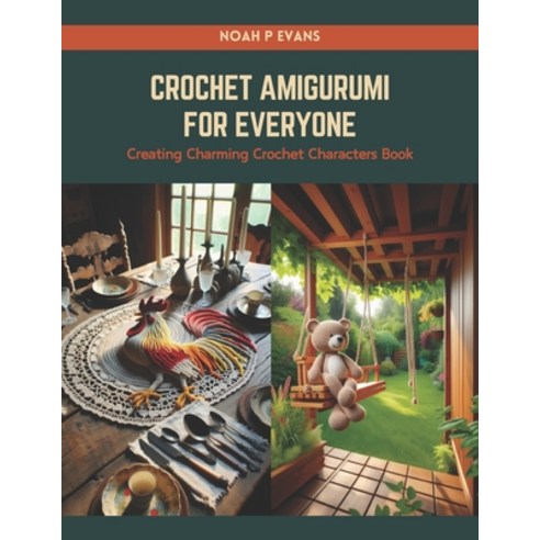 (영문도서) Crochet Amigurumi for Everyone: Creating Charming Crochet Characters Book Paperback, Independently Published, English, 9798874174927