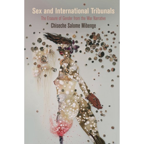 (영문도서) Sex and International Tribunals: The Erasure of Gender from the War Narrative Paperback, University of Pennsylvania ..., English, 9780812224542