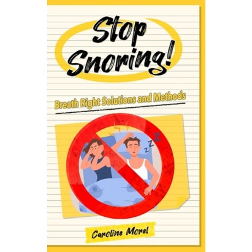 (영문도서) Stop Snoring!: Breath Right Solutions and Methods Hardcover, Blurb, English, 9798211471405