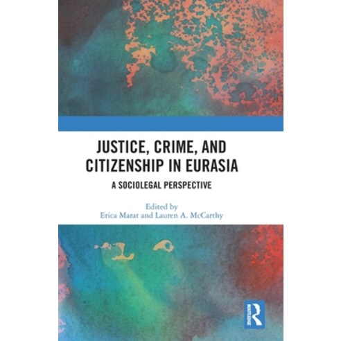 (영문도서) Justice Crime and Citizenship in Eurasia: A Sociolegal Perspective Hardcover, Routledge, English, 9781032312071