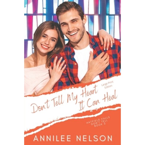 (영문도서) Don''t Tell My Heart It Can Heal: A Faith-Filled Sweet Romance Paperback, Leenie B Books, English, 9781990607134