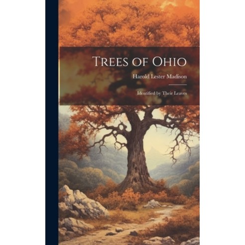 (영문도서) Trees of Ohio: Identified by Their Leaves Hardcover, Legare Street Press, English, 9781020518775