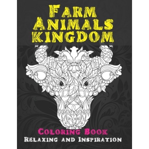 Farm Animals kingdom - Coloring Book - Relaxing and Inspiration Paperback, Independently Published