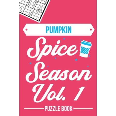 Pumpkin Spice Season Sudoku Thanksgiving Fall Autumn Vibe Puzzle Book Volume 1: 200 Challenging Puzzles Paperback, Independently Published