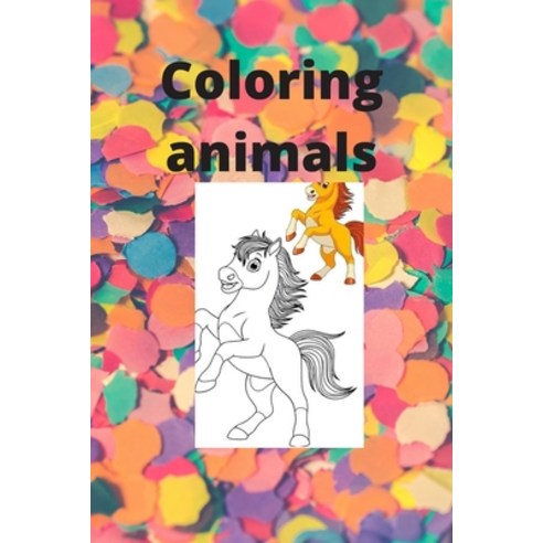 Coloring animals: Animal coloring book and get to know their names Paperback, Independently Published