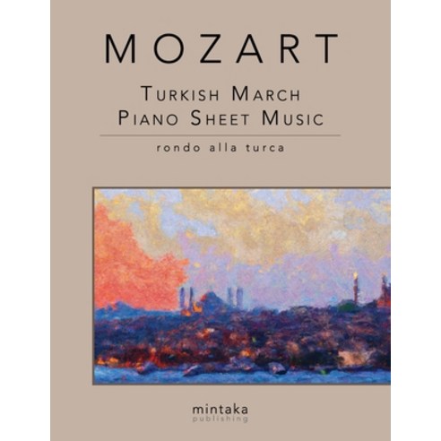 (영문도서) Turkish March Piano Sheet Music: Rondo Alla Turca Paperback, Independently Published, English, 9798376857328