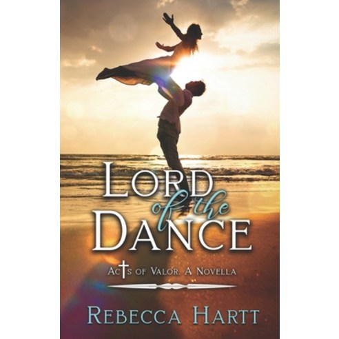 Lord of the Dance: A Novella in the Acts of Valor series Paperback, Independently Published, English, 9798678788757