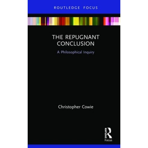 The Repugnant Conclusion: A Philosophical Inquiry Hardcover, Routledge, English, 9781138605442